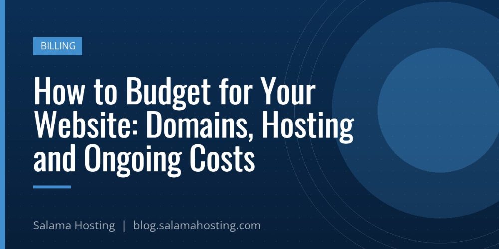 How to Budget for Your Website: Domains, Hosting and Ongoing Costs