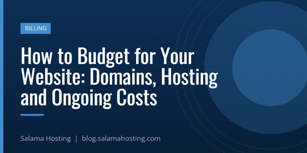 How to Budget for Your Website: Domains, Hosting and Ongoing Costs