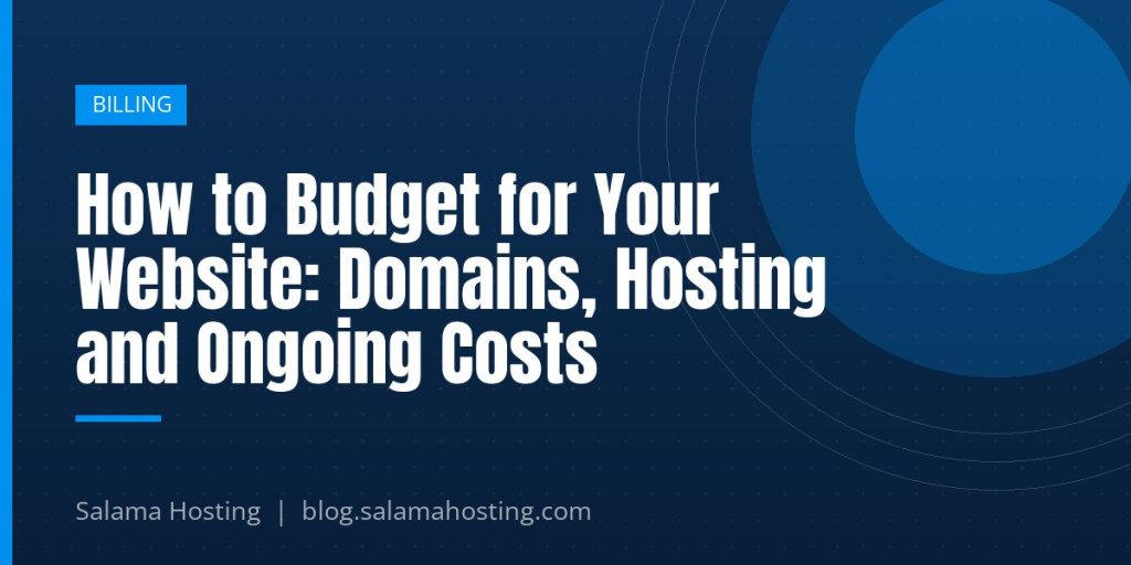 How to Budget for Your Website: Domains, Hosting and Ongoing Costs