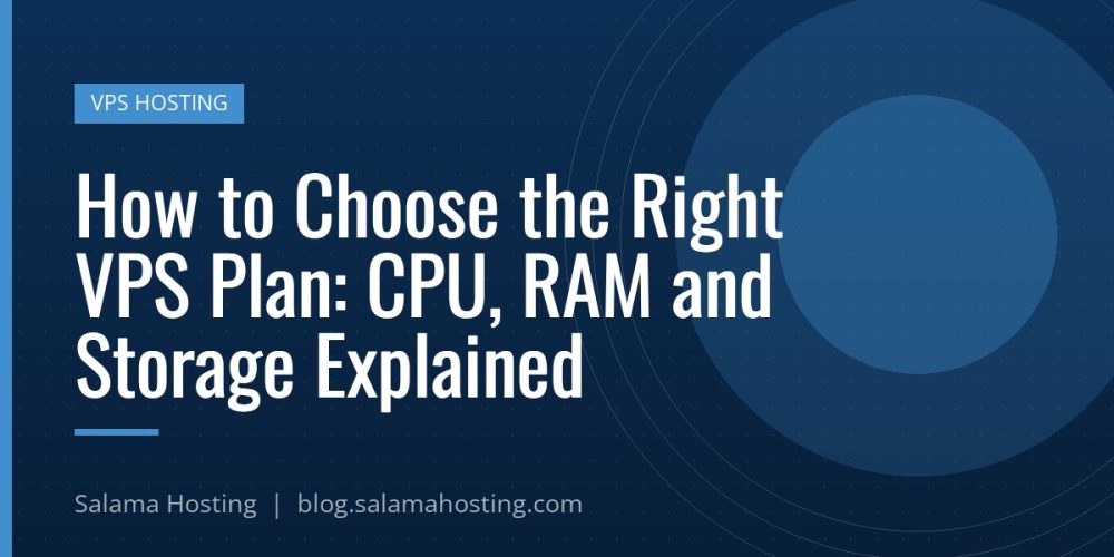 How to Choose the Right VPS Plan: CPU, RAM and Storage Explained