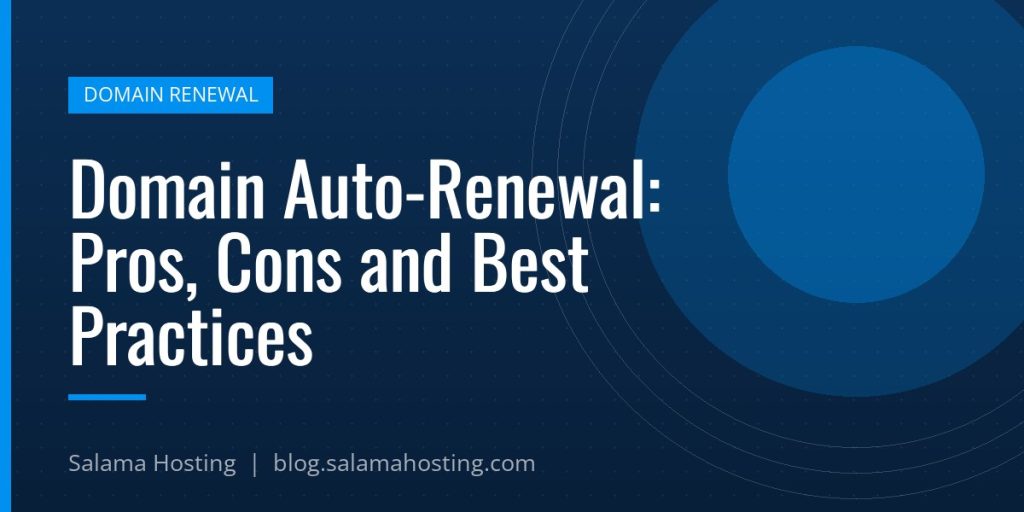 Domain Auto-Renewal: Pros, Cons and Best Practices