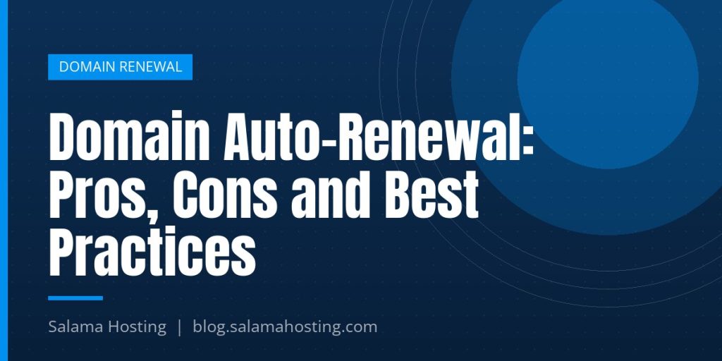 Domain Auto-Renewal: Pros, Cons and Best Practices
