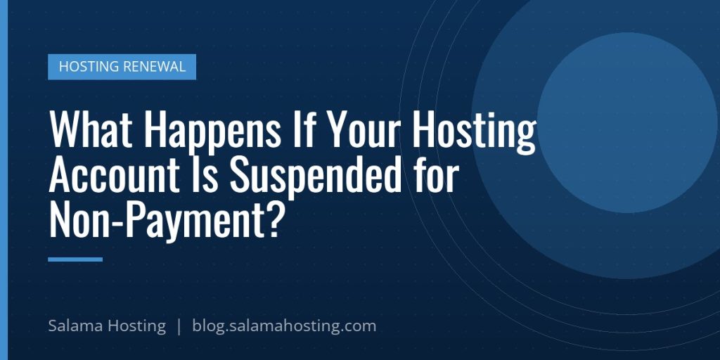 What Happens If Your Hosting Account Is Suspended for Non-Payment?