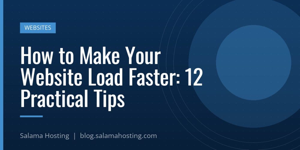 How to Make Your Website Load Faster: 12 Practical Tips