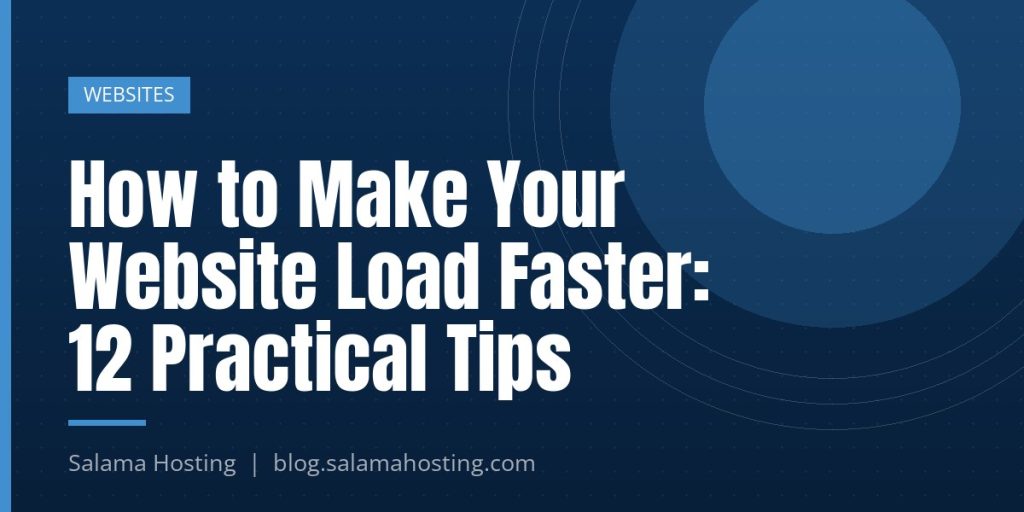 How to Make Your Website Load Faster: 12 Practical Tips