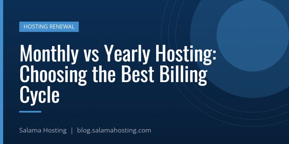 Monthly vs Yearly Hosting: Choosing the Best Billing Cycle