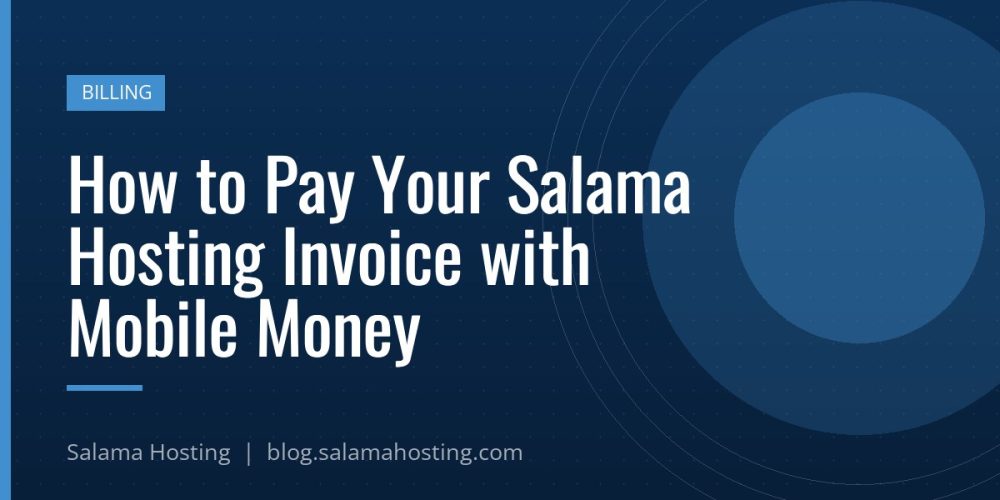 How to Pay Your Salama Hosting Invoice with Mobile Money