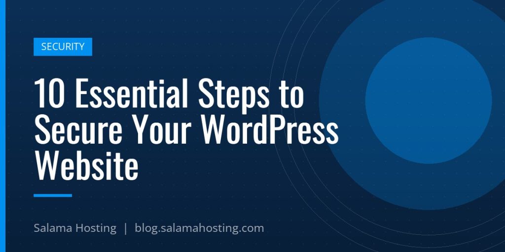 10 Essential Steps to Secure Your WordPress Website