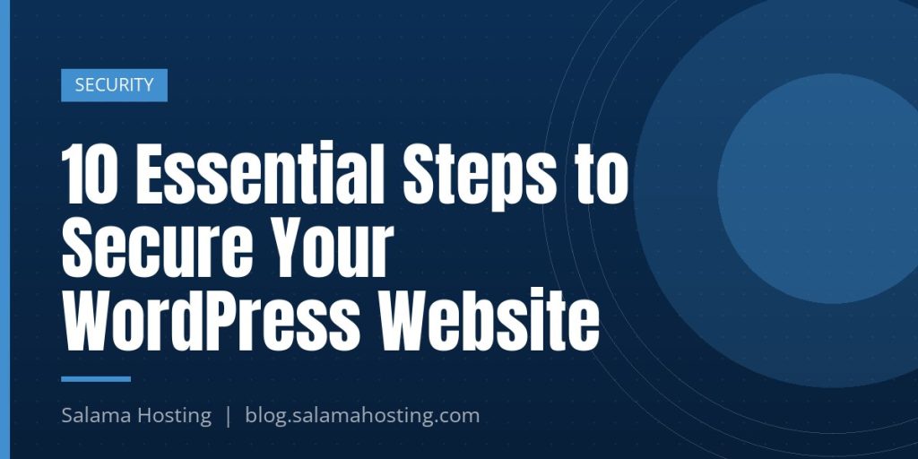 10 Essential Steps to Secure Your WordPress Website