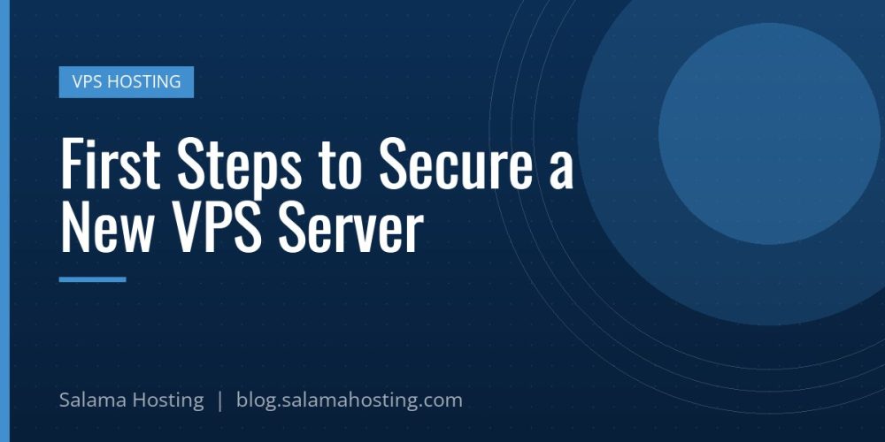 First Steps to Secure a New VPS Server