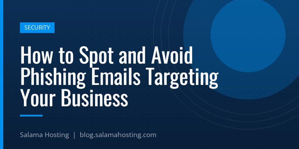 How to Spot and Avoid Phishing Emails Targeting Your Business