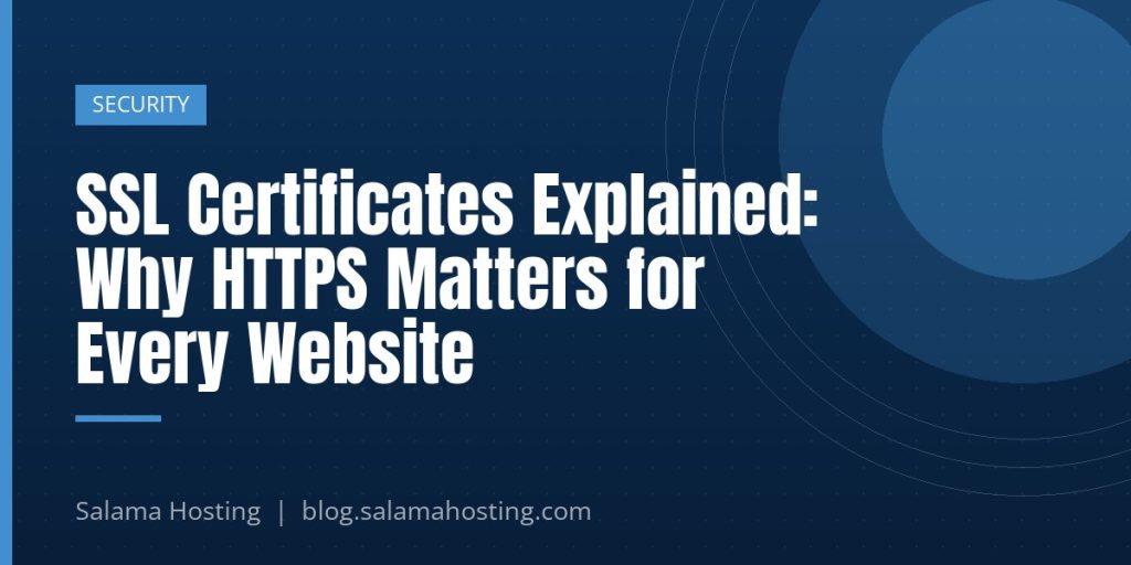 SSL Certificates Explained: Why HTTPS Matters for Every Website