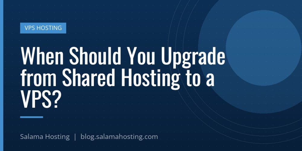 When Should You Upgrade from Shared Hosting to a VPS?