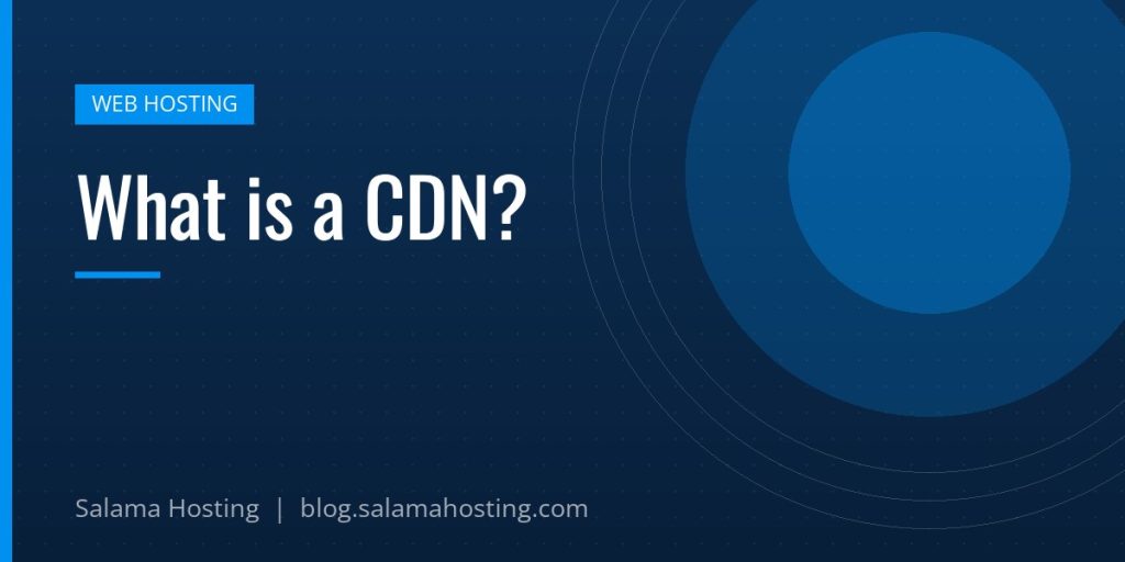 What is a CDN?