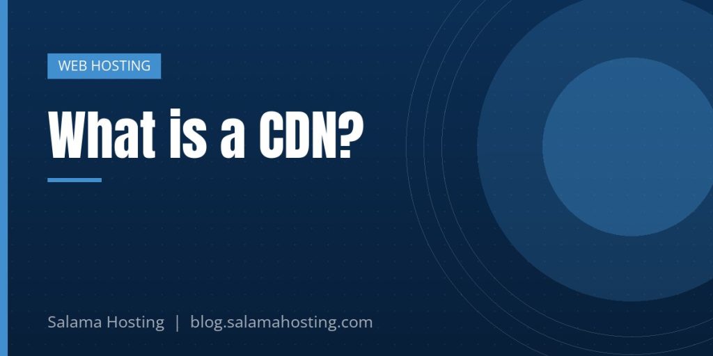 What is a CDN?